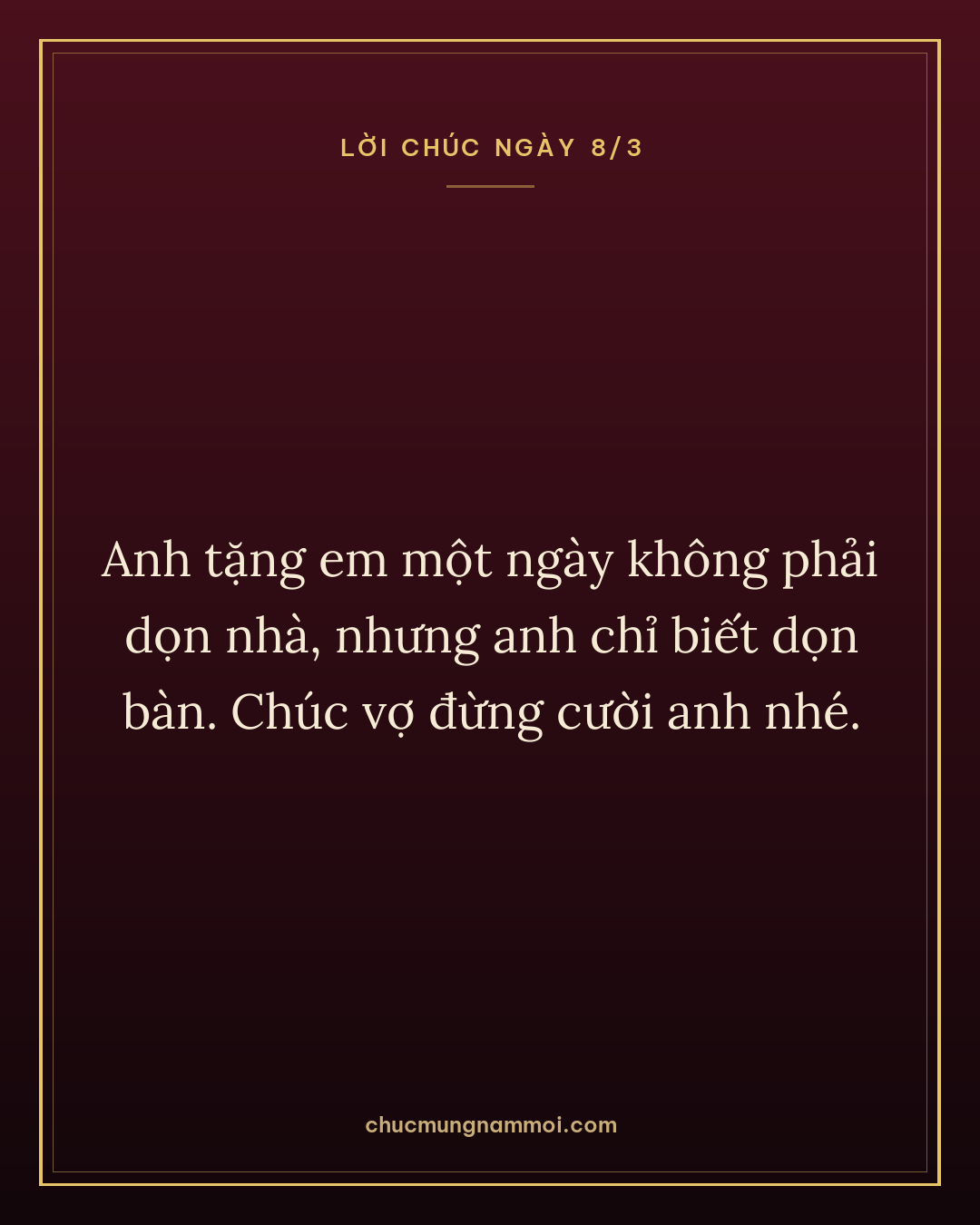 Anh tặng em một ngày không phải dọn nhà, nhưng anh chỉ biết dọn bàn. Chúc vợ đừng cười anh nhé.