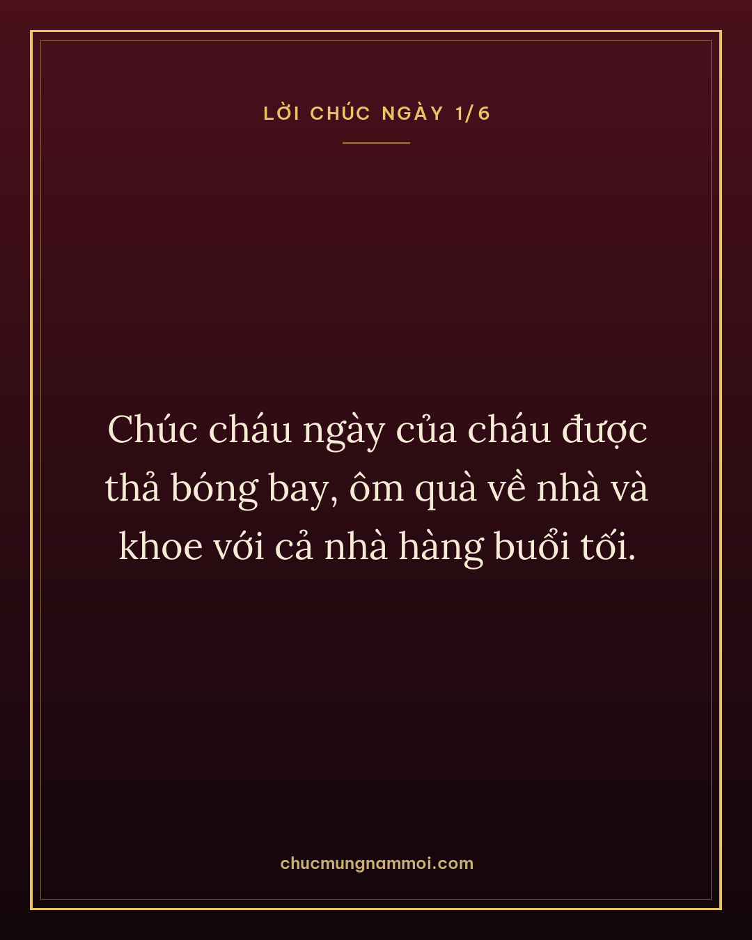 Chúc cháu ngày của cháu được thả bóng bay, ôm quà về nhà và khoe với cả nhà hàng buổi tối.