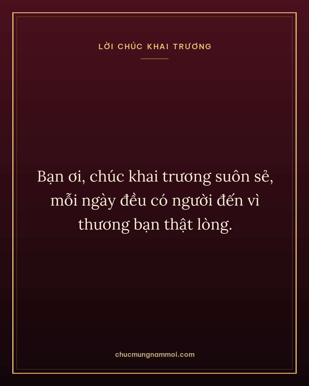 Bạn ơi, chúc khai trương suôn sẻ, mỗi ngày đều có người đến vì thương bạn thật lòng.