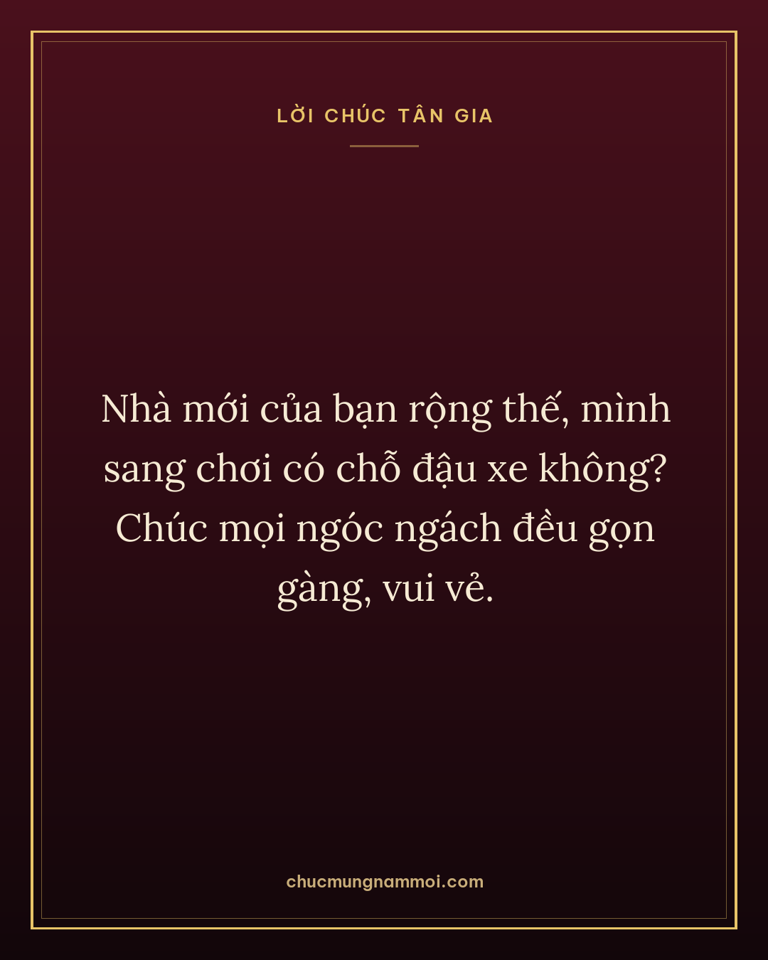 Nhà mới của bạn rộng thế, mình sang chơi có chỗ đậu xe không? Chúc mọi ngóc ngách đều gọn gàng, vui vẻ.
