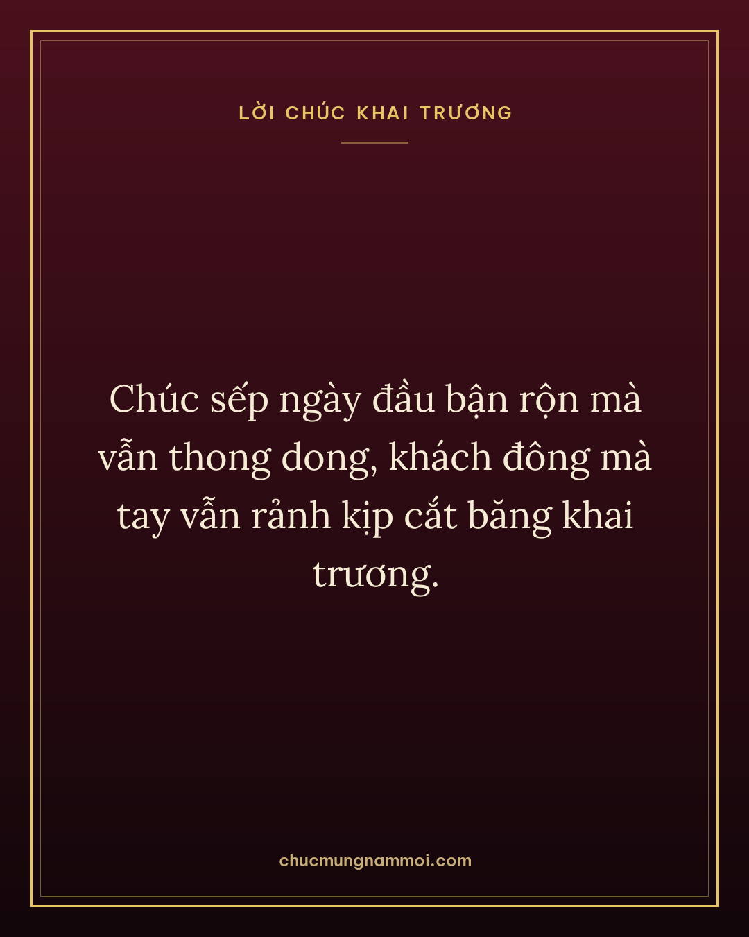 Chúc sếp ngày đầu bận rộn mà vẫn thong dong, khách đông mà tay vẫn rảnh kịp cắt băng khai trương.