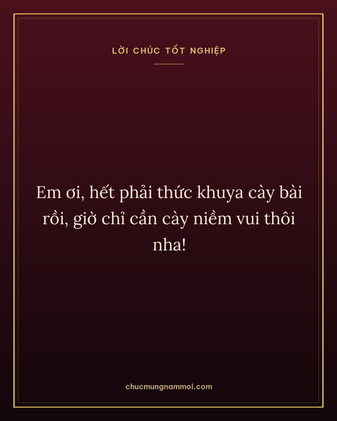 Em ơi, hết phải thức khuya cày bài rồi, giờ chỉ cần cày niềm vui thôi nha!