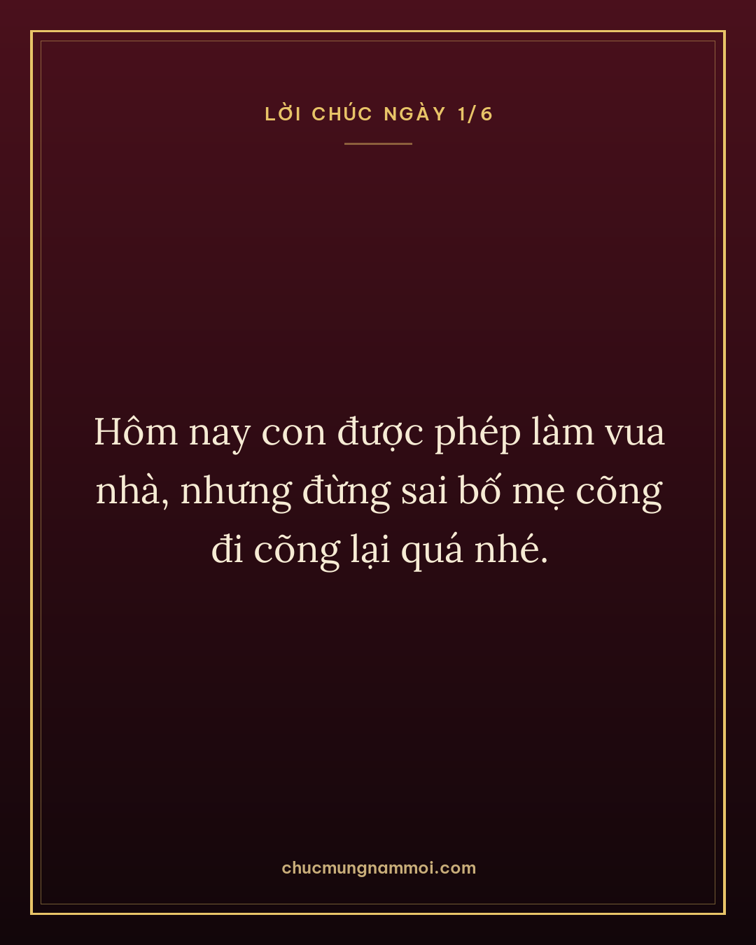 Hôm nay con được phép làm vua nhà, nhưng đừng sai bố mẹ cõng đi cõng lại quá nhé.