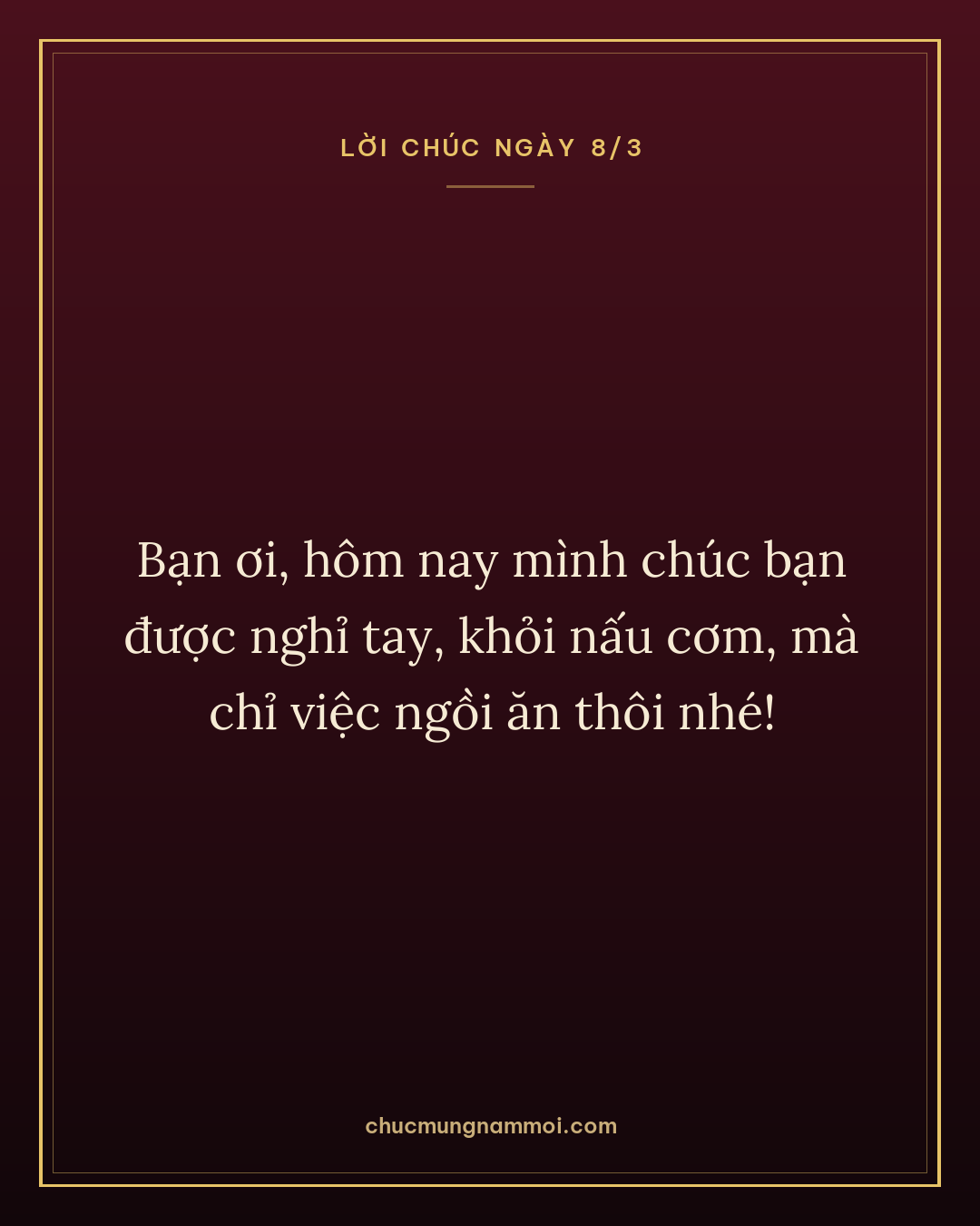 Bạn ơi, hôm nay mình chúc bạn được nghỉ tay, khỏi nấu cơm, mà chỉ việc ngồi ăn thôi nhé!
