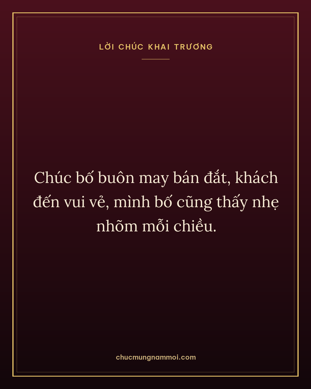 Chúc bố buôn may bán đắt, khách đến vui vẻ, mình bố cũng thấy nhẹ nhõm mỗi chiều.