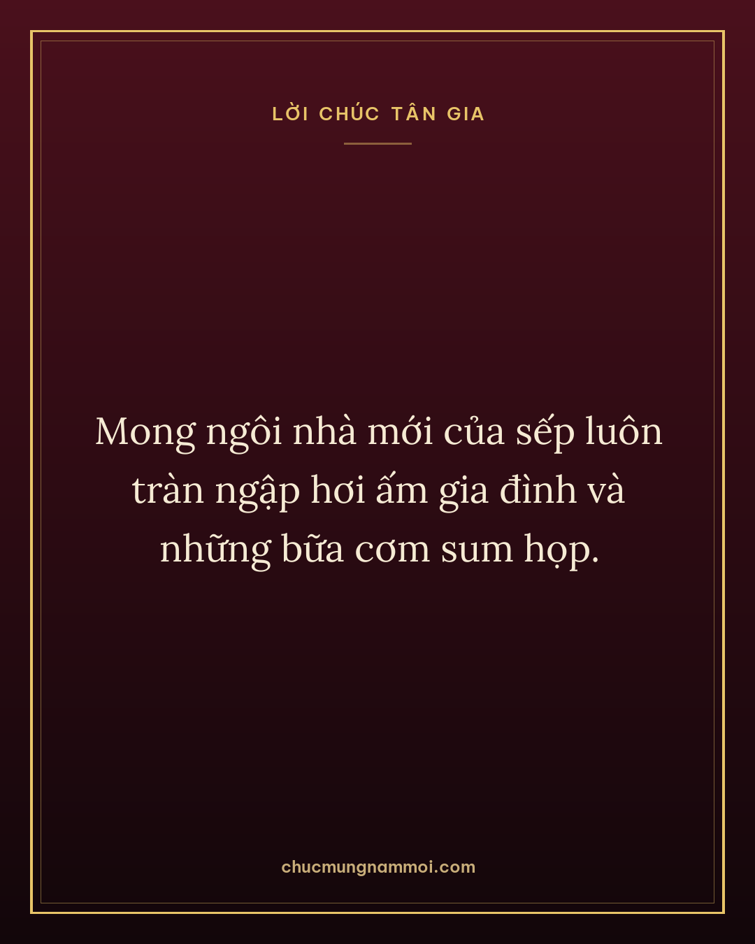 Mong ngôi nhà mới của sếp luôn tràn ngập hơi ấm gia đình và những bữa cơm sum họp.