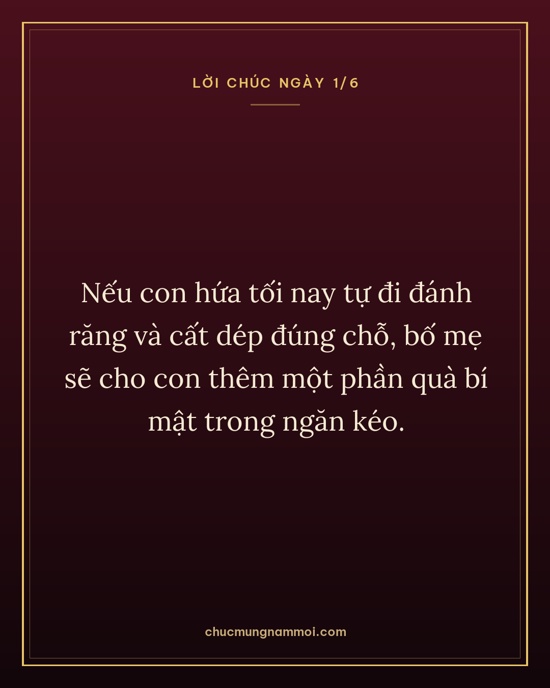 Nếu con hứa tối nay tự đi đánh răng và cất dép đúng chỗ, bố mẹ sẽ cho con thêm một phần quà bí mật trong ngăn kéo.