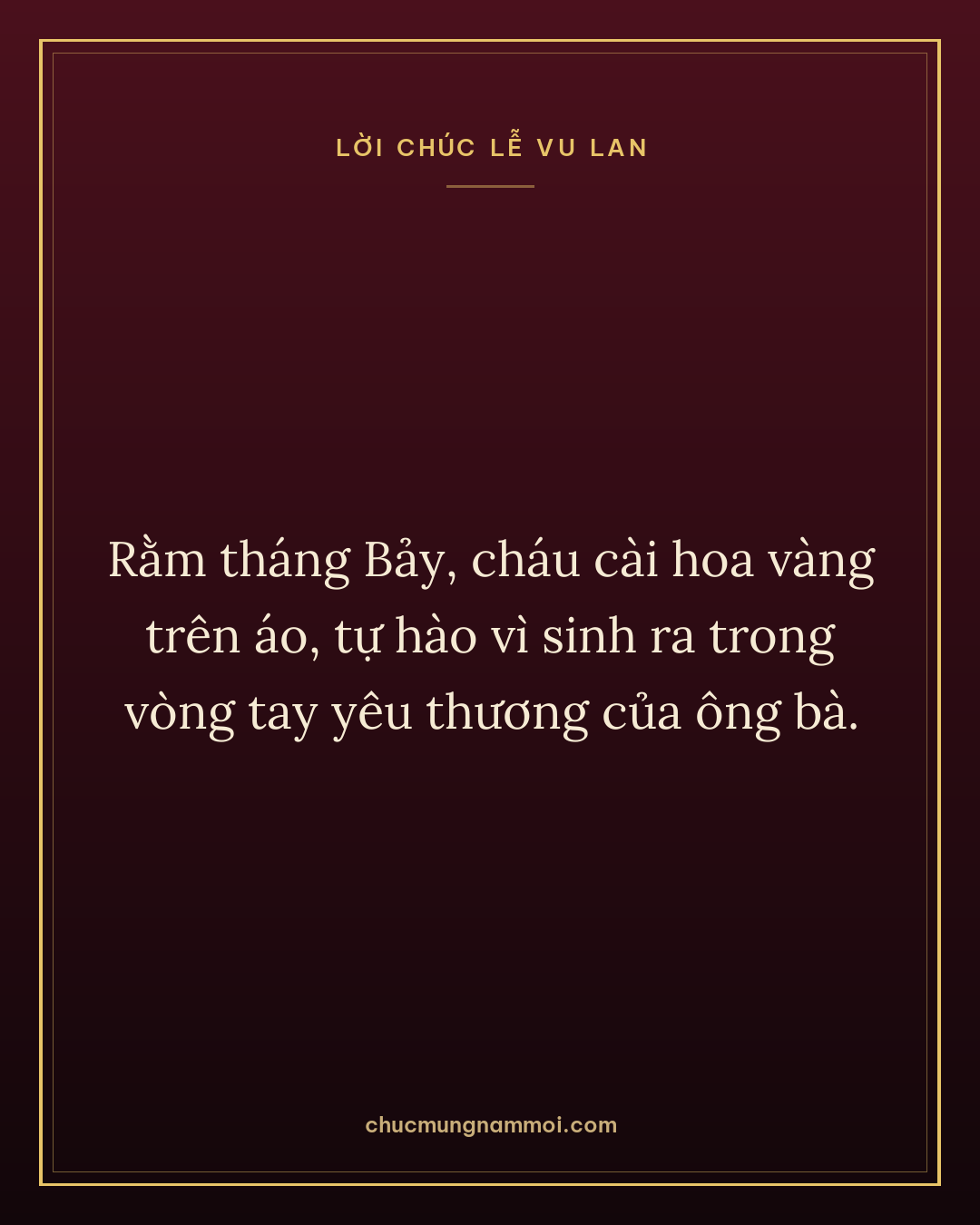 Rằm tháng Bảy, cháu cài hoa vàng trên áo, tự hào vì sinh ra trong vòng tay yêu thương của ông bà.