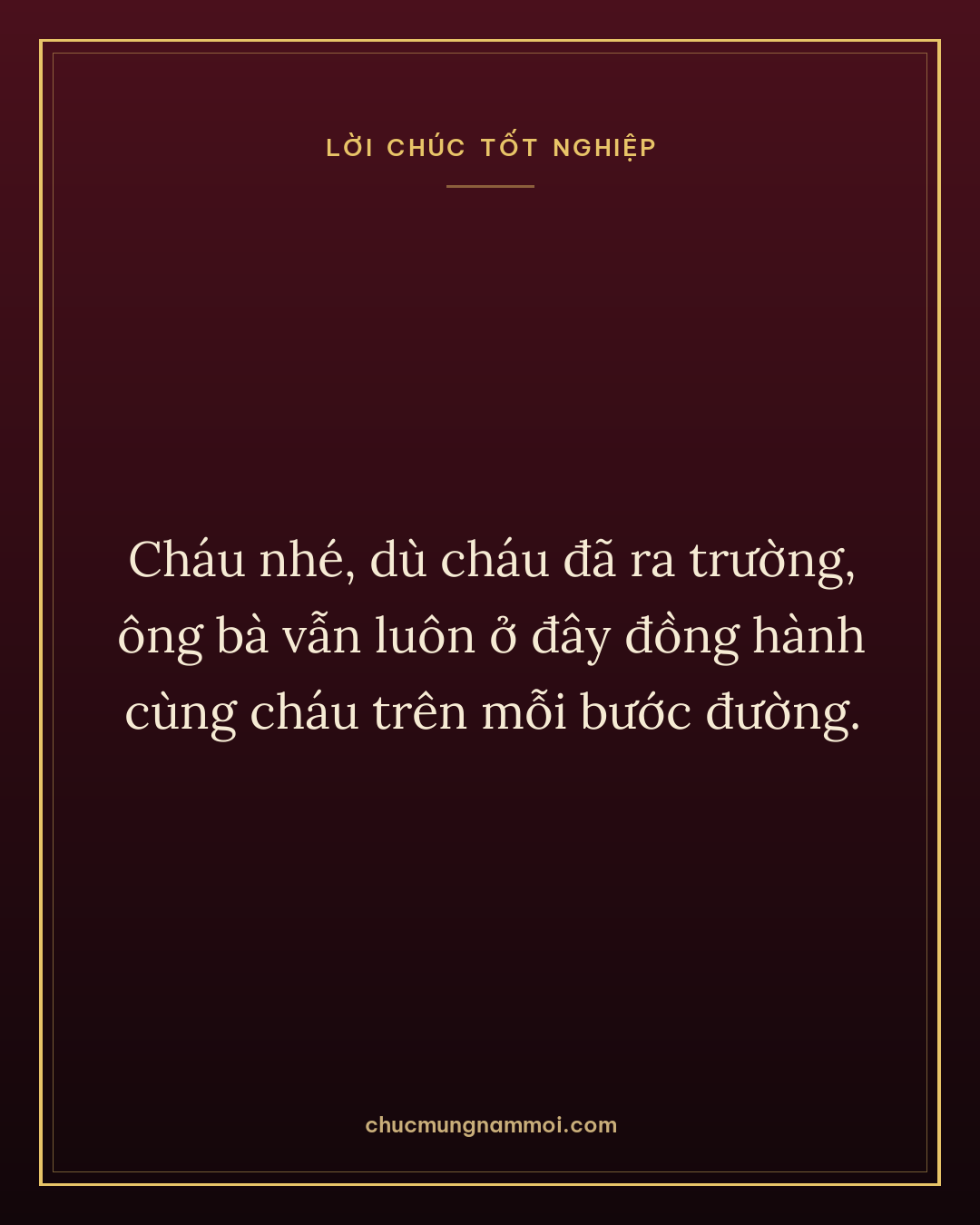 Cháu nhé, dù cháu đã ra trường, ông bà vẫn luôn ở đây đồng hành cùng cháu trên mỗi bước đường.