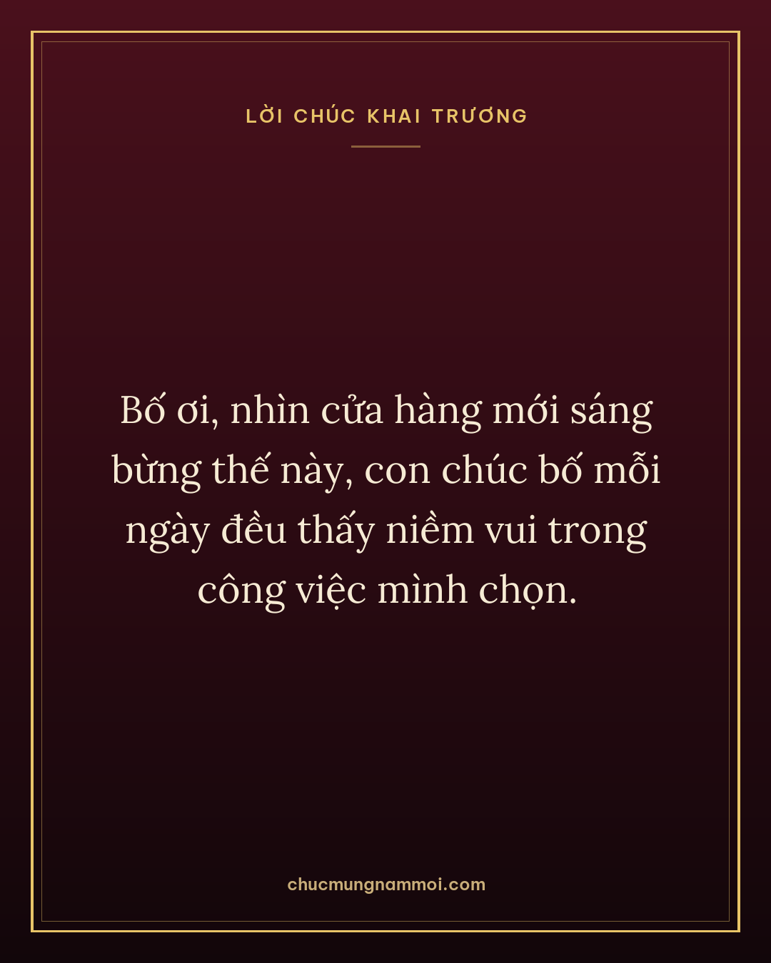 Bố ơi, nhìn cửa hàng mới sáng bừng thế này, con chúc bố mỗi ngày đều thấy niềm vui trong công việc mình chọn.