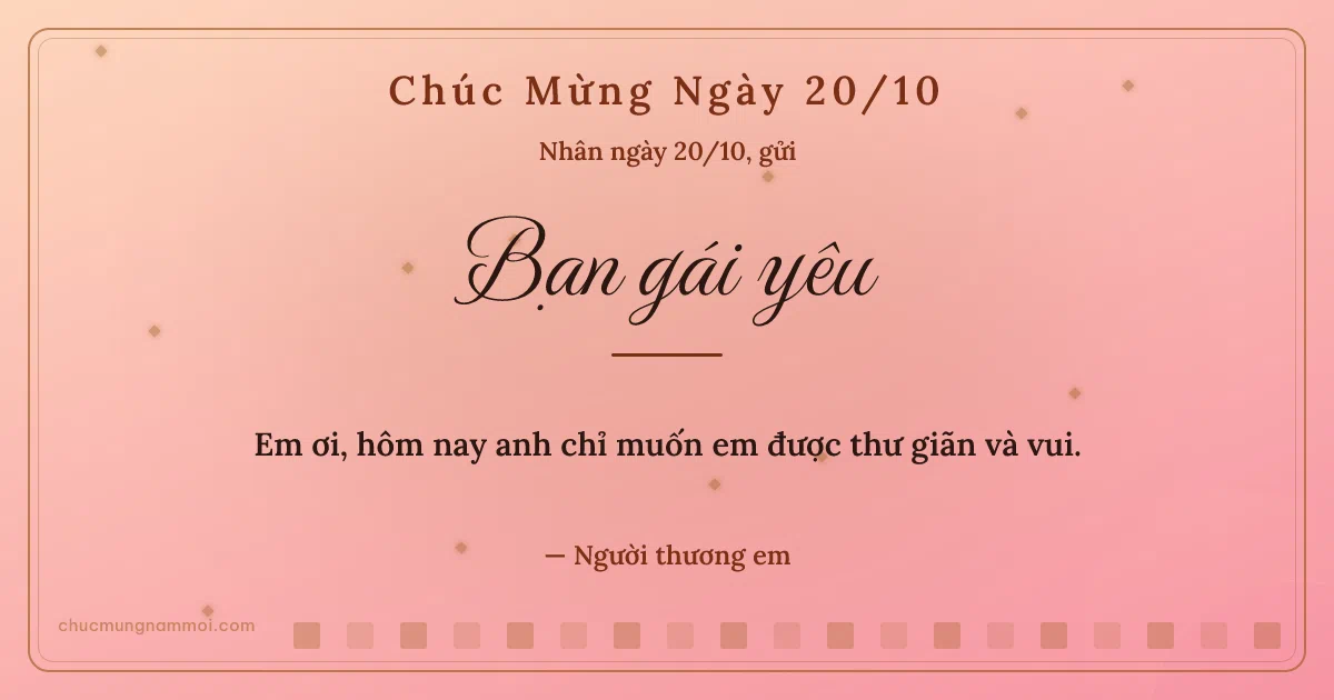 Thiệp ngày 20/10 cho bạn gái: Kim tuyến trang nhã trên nền hồng san hô. Em ơi, hôm nay anh chỉ muốn em được thư giãn và vui. (Bản ngang)