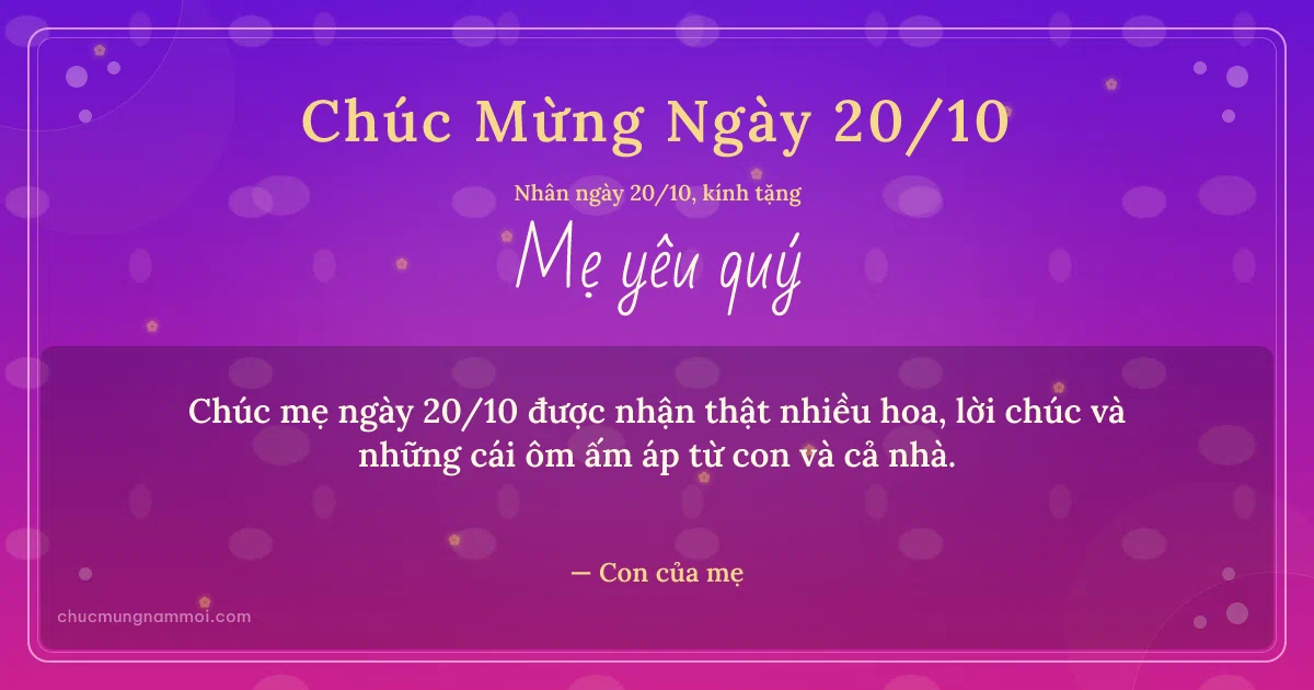 Thiệp cho mẹ: Chấm nhỏ ngày 20/10. Chúc mẹ ngày 20/10 được nhận thật nhiều hoa, lời chúc… (Bản ngang)