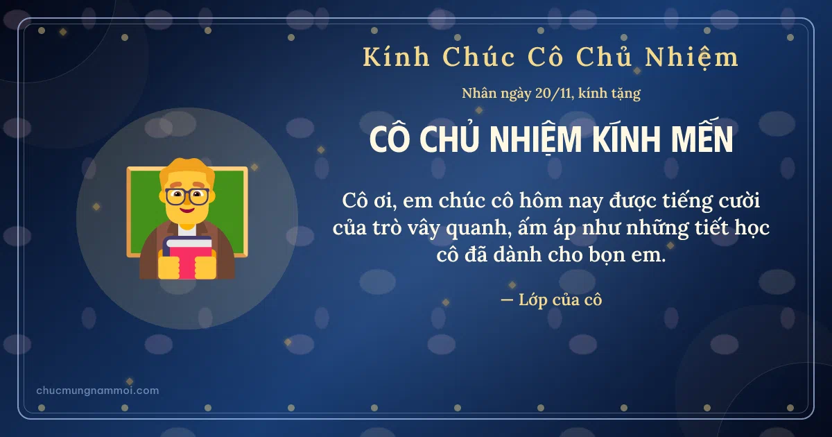 Thiệp cho cô chủ nhiệm: Thầy giáo ngày 20/11. Cô ơi, em chúc cô hôm nay được tiếng cười của trò vây quanh… (Bản ngang)
