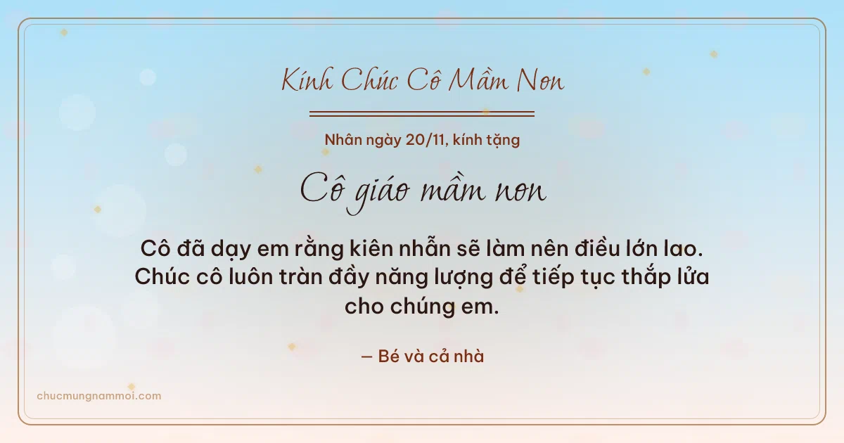 Thiệp cho cô giáo mầm non: Bình minh tươi mới ngày 20/11. Cô đã dạy em rằng kiên nhẫn sẽ làm nên điều lớn lao… (Bản ngang)