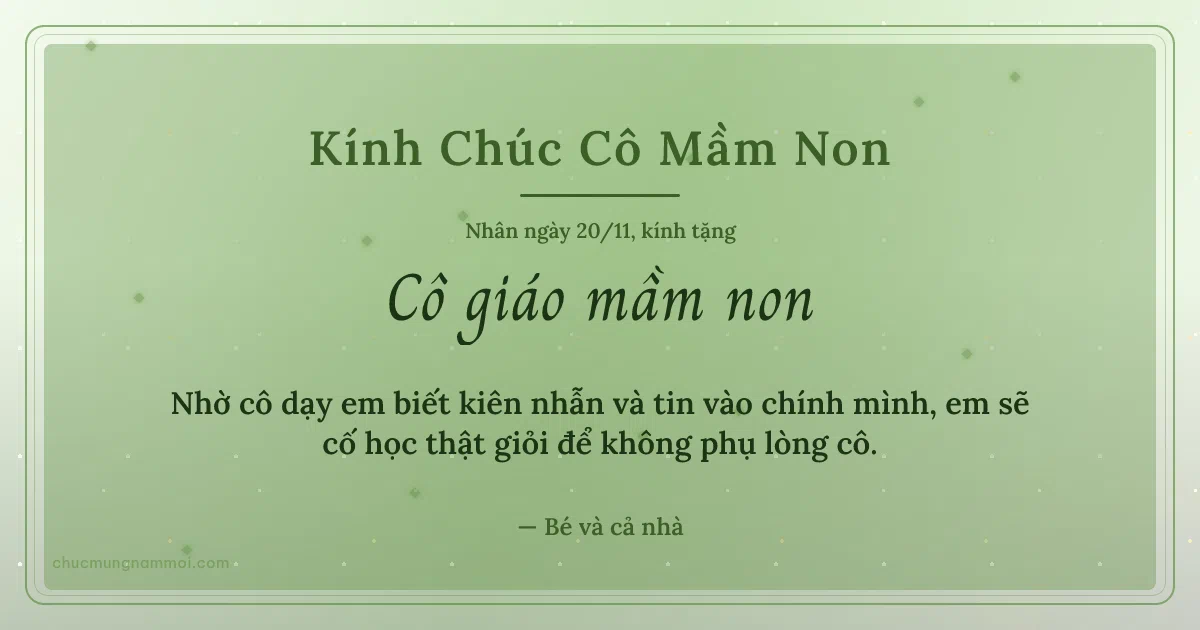 Thiệp cho cô giáo mầm non: Xanh lá nước ấm áp ngày 20/11. Nhờ cô dạy em biết kiên nhẫn và tin vào chính mình… (Bản ngang)