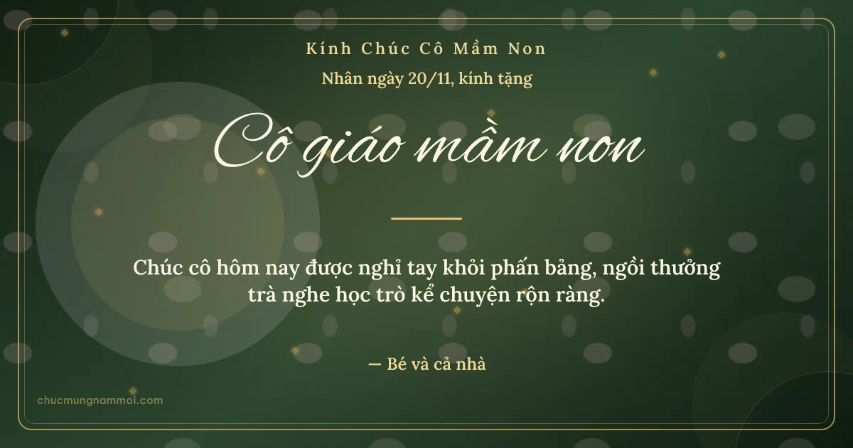 Thiệp cho cô giáo mầm non: Vòng tròn lớn ngày 20/11 trên nền xanh rêu đậm. Chúc cô hôm nay được nghỉ tay khỏi phấn bảng… (Bản ngang)
