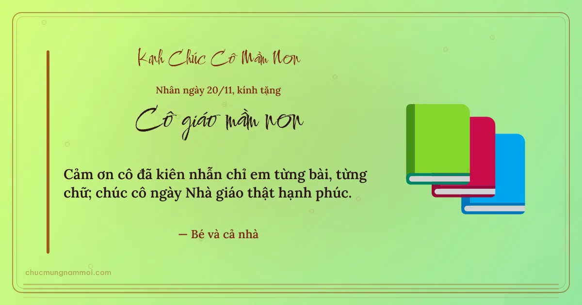 Thiệp ngày 20/11 cho cô giáo mầm non: Chồng sách trên nền xanh lúa non. Cảm ơn cô đã kiên nhẫn chỉ em từng bài, từng chữ… (Bản ngang)