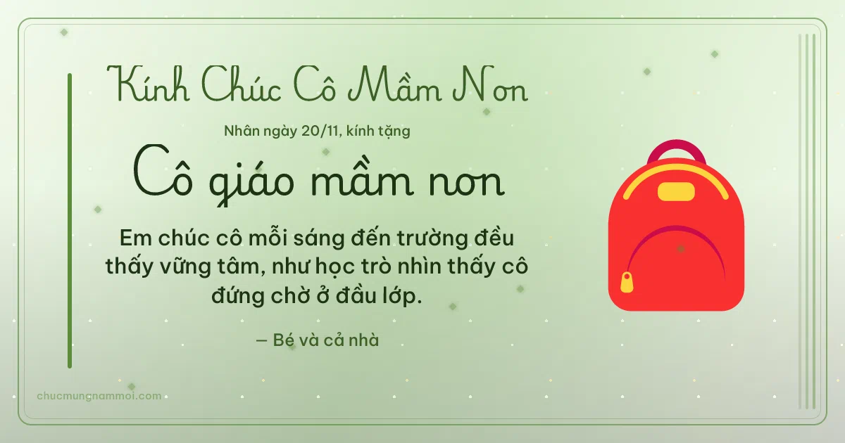Thiệp ngày 20/11: Cặp sách tặng cô giáo mầm non. Em chúc cô mỗi sáng đến trường đều thấy vững tâm… (Bản ngang)