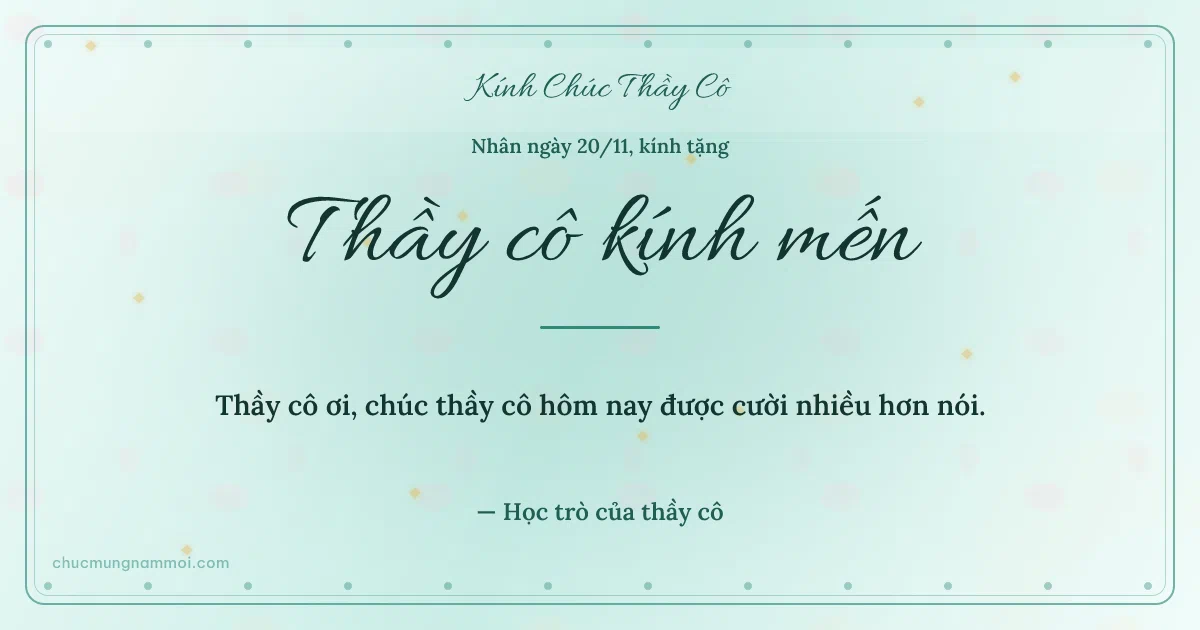 Thiệp ngày 20/11 cho thầy cô: Xanh ngọc nước ấm áp, kiểu 18. Thầy cô ơi, chúc thầy cô hôm nay được cười nhiều hơn nói. (Bản ngang)