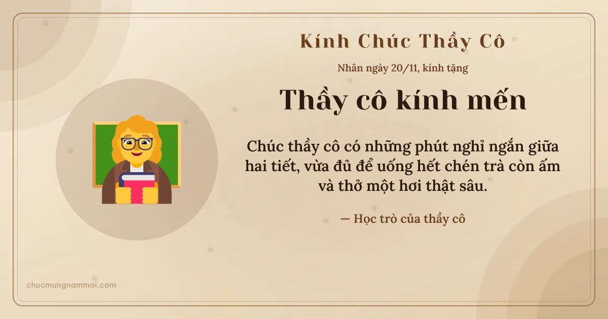 Thiệp ngày 20/11: Cô giáo tặng thầy cô. Chúc thầy cô có những phút nghỉ ngắn giữa hai tiết… (Bản ngang)