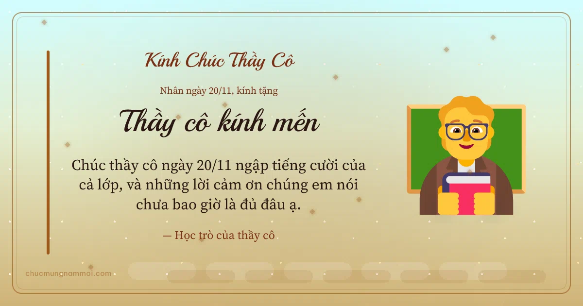 Thiệp cho thầy cô: Giáo viên ngày 20/11. Chúc thầy cô ngày 20/11 ngập tiếng cười của cả lớp… (Bản ngang)