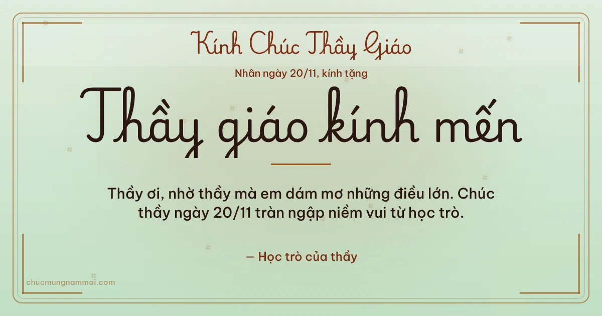 Thiệp ngày 20/11 cho thầy giáo: Trà xanh trang nhã, kiểu 15. Thầy ơi, nhờ thầy mà em dám mơ những điều lớn… (Bản ngang)