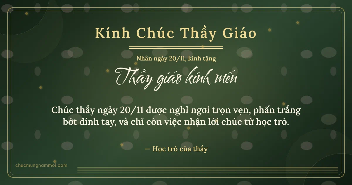 Thiệp ngày 20/11 cho thầy giáo: Kim tuyến vàng sang trọng trên nền xanh rêu đậm. Chúc thầy ngày 20/11 được nghỉ ngơi trọn vẹn… (Bản ngang)