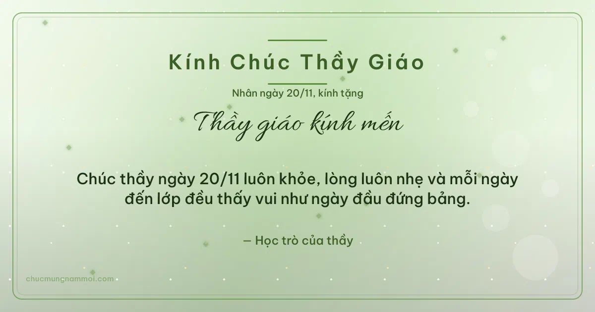 Thiệp ngày 20/11: Xanh lá nước tươi mới tặng thầy giáo. Chúc thầy ngày 20/11 luôn khỏe, lòng luôn nhẹ… (Bản ngang)