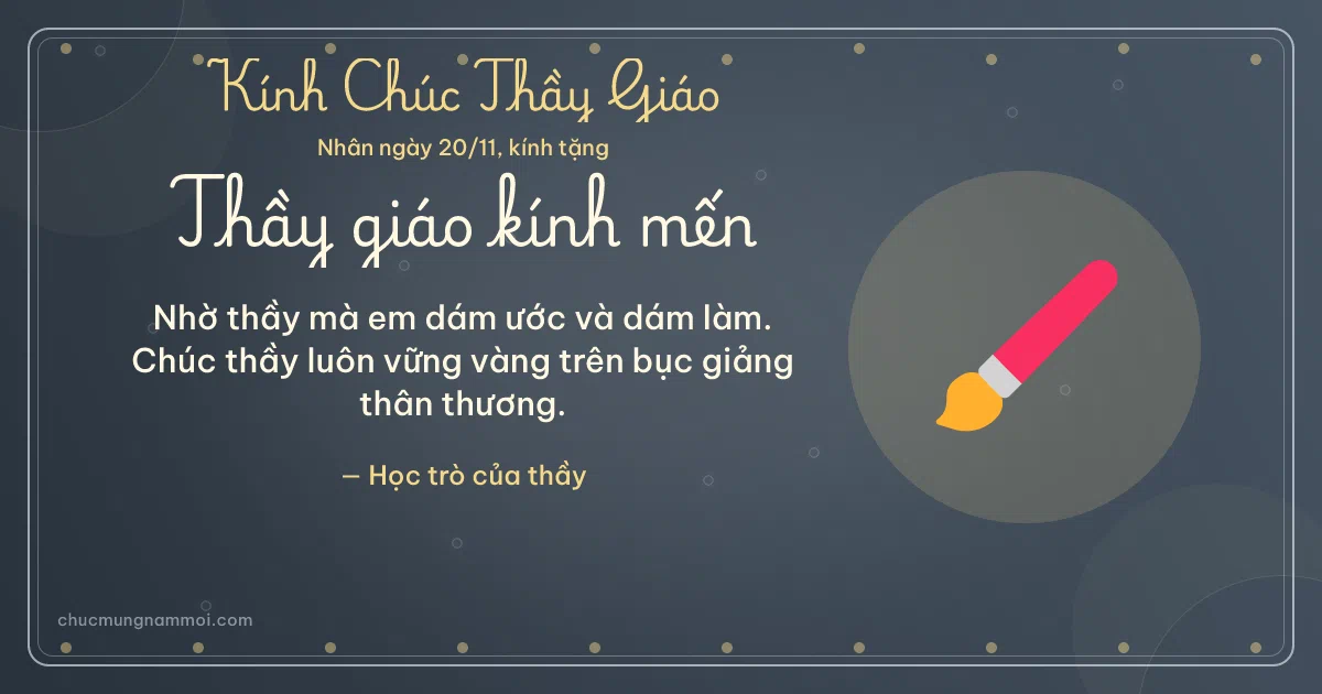 Thiệp ngày 20/11 cho thầy giáo: Bút lông trên nền xanh đá. Nhờ thầy mà em dám ước và dám làm… (Bản ngang)