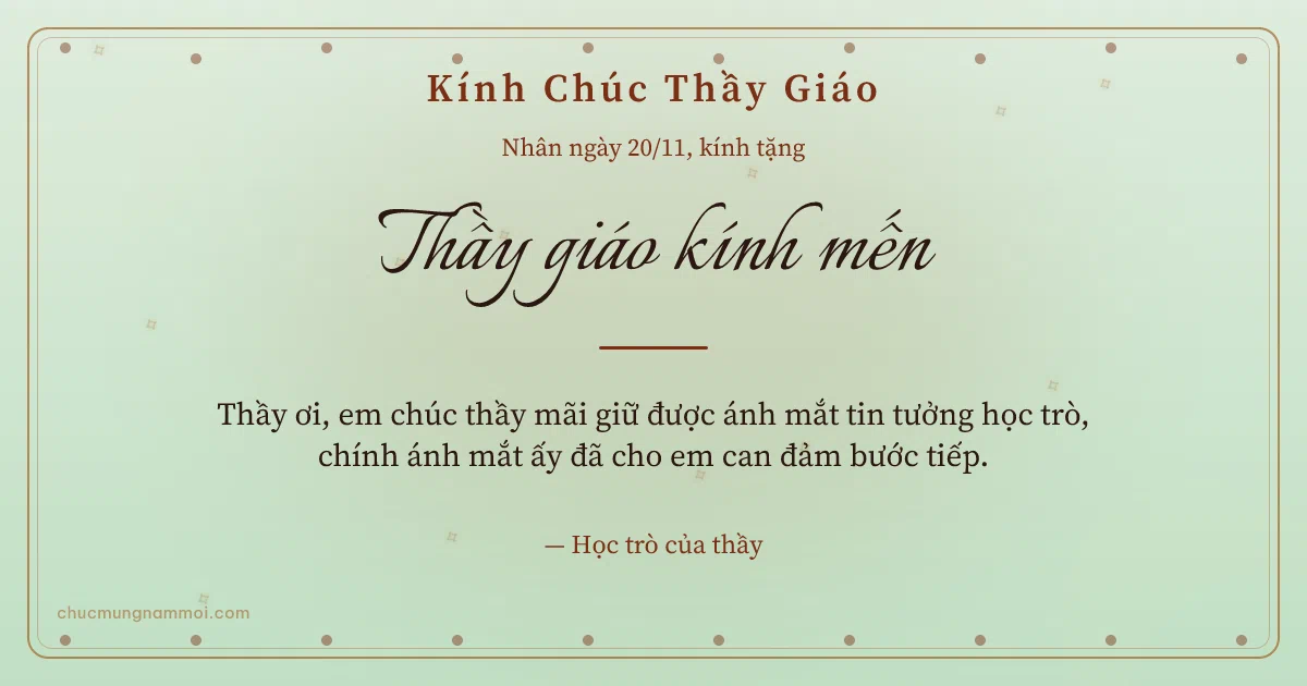 Thiệp ngày 20/11: Trà xanh sang trọng tặng thầy giáo. Thầy ơi, em chúc thầy mãi giữ được ánh mắt tin tưởng học… (Bản ngang)