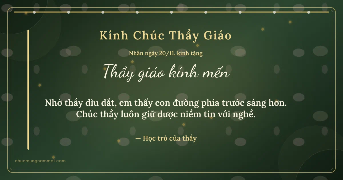 Thiệp ngày 20/11 cho thầy giáo: Kim tuyến vàng và chuỗi chấm trên nền xanh rêu đậm. Nhờ thầy dìu dắt, em thấy con đường phía trước sáng hơn… (Bản ngang)