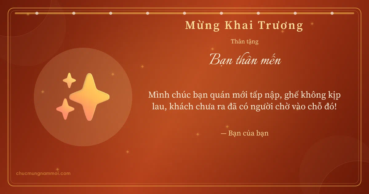 Thiệp cho bạn bè: Lấp lánh ngày khai trương. Mình chúc bạn quán mới tấp nập, ghế không kịp lau… (Bản ngang)