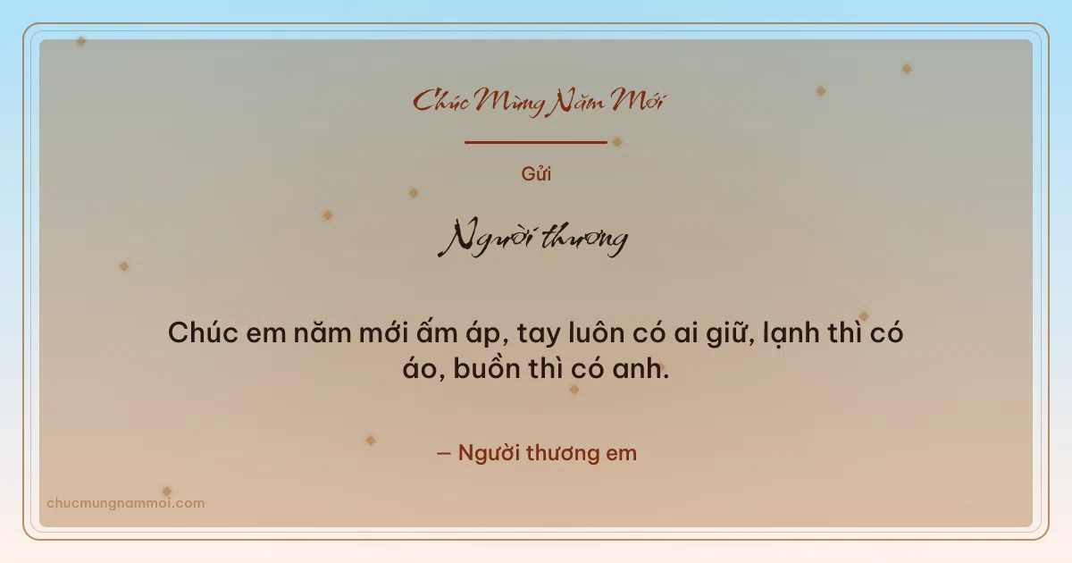 Thiệp cho người yêu: Bình minh chào năm mới. Chúc em năm mới ấm áp, tay luôn có ai giữ, lạnh thì có áo… (Bản ngang)