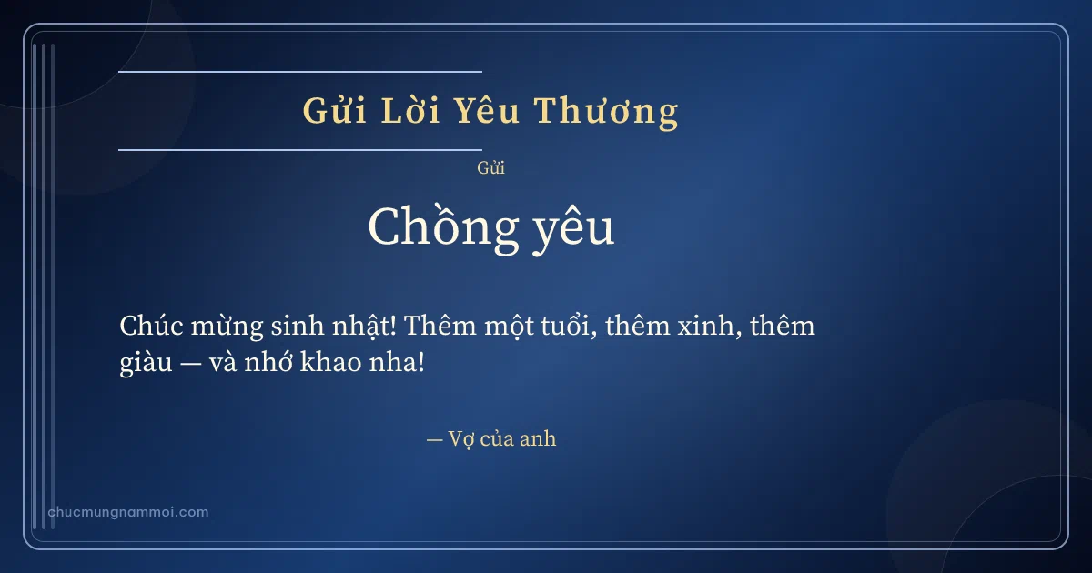 Thiệp cá nhân cho chồng: Sọc dọc trên nền xanh biển sâu. Chúc mừng sinh nhật! Thêm một tuổi, thêm xinh, thêm giàu… (Bản ngang)