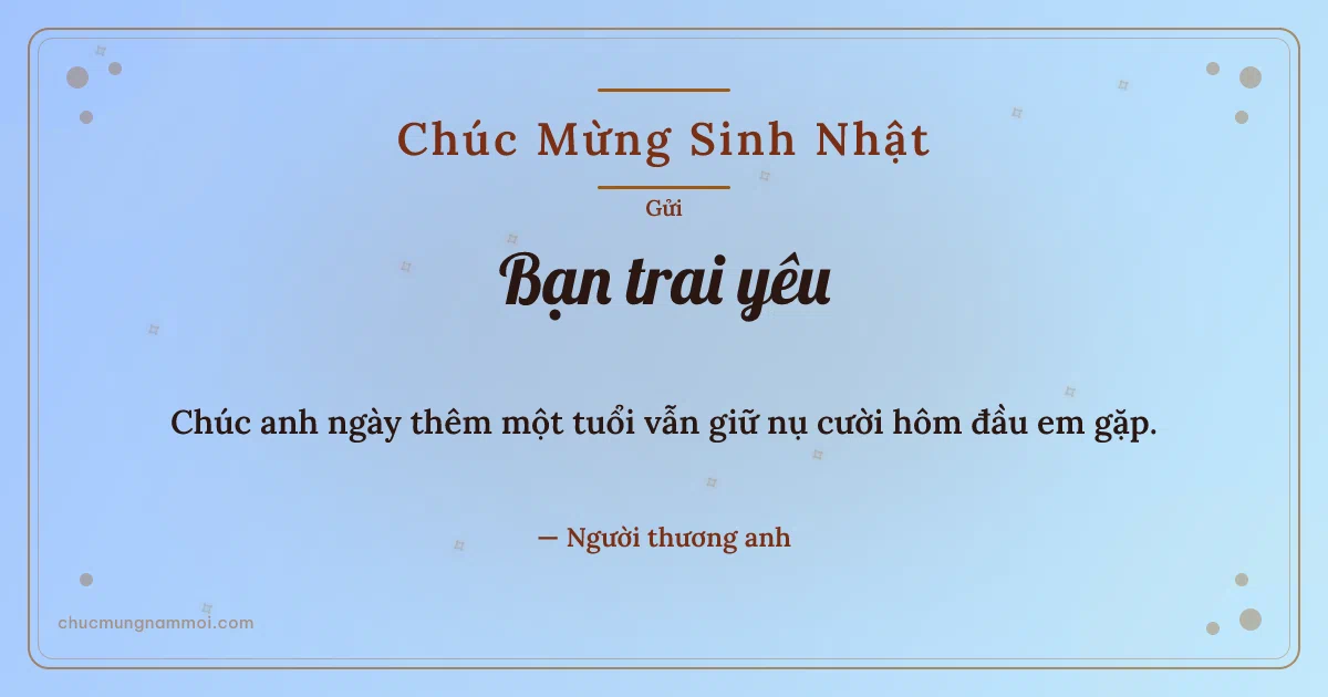 Thiệp sinh nhật cho bạn trai: Trời xanh tươi mới. Chúc anh ngày thêm một tuổi vẫn giữ nụ cười hôm đầu em gặp. (Bản ngang)