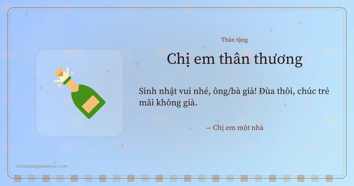 Thiệp sinh nhật cho chị em: Chai sâm banh trên nền trời xanh. Sinh nhật vui nhé, ông/bà già! Đùa thôi, chúc trẻ mãi không  (Bản ngang)