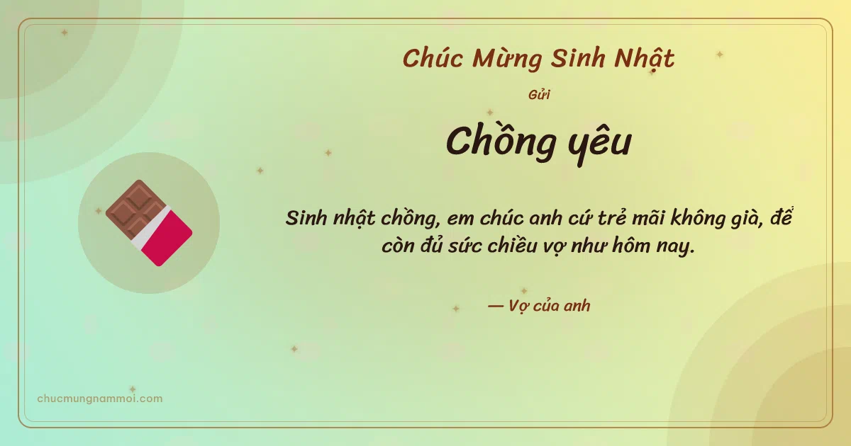 Thiệp sinh nhật cho chồng: Thanh sô-cô-la trên nền xanh cốm. Sinh nhật chồng, em chúc anh cứ trẻ mãi không già… (Bản ngang)