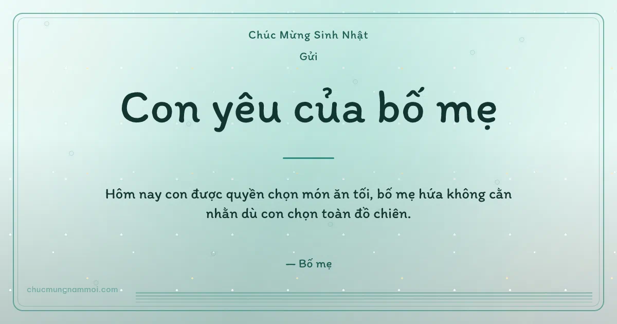 Thiệp sinh nhật cho con: Xanh ngọc nước vui tươi. Hôm nay con được quyền chọn món ăn tối… (Bản ngang)