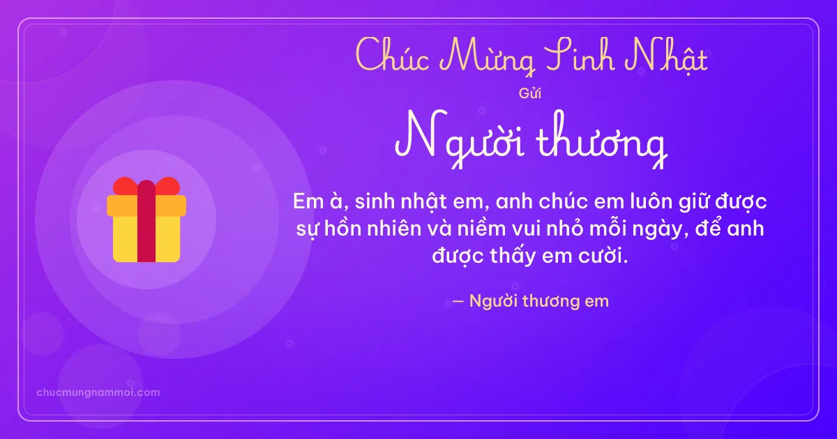Thiệp sinh nhật cho người yêu: Hộp quà tuổi mới. Em à, sinh nhật em, anh chúc em luôn giữ được sự hồn nhiên… (Bản ngang)