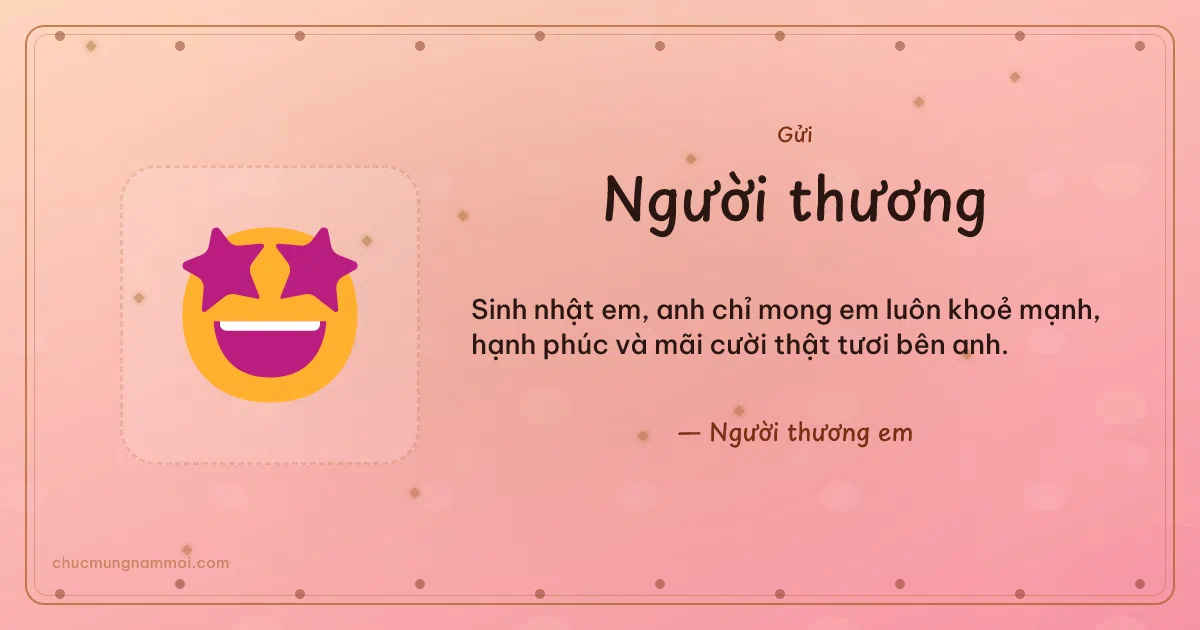 Thiệp sinh nhật cho người yêu: Mặt cười mắt sao trên nền hồng san hô. Sinh nhật em, anh chỉ mong em luôn khoẻ mạnh, hạnh phúc và m (Bản ngang)