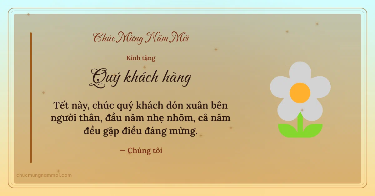 Thiệp Tết cho khách hàng: Bông hoa trên nền vàng nhạt. Tết này, chúc quý khách đón xuân bên người thân… (Bản ngang)
